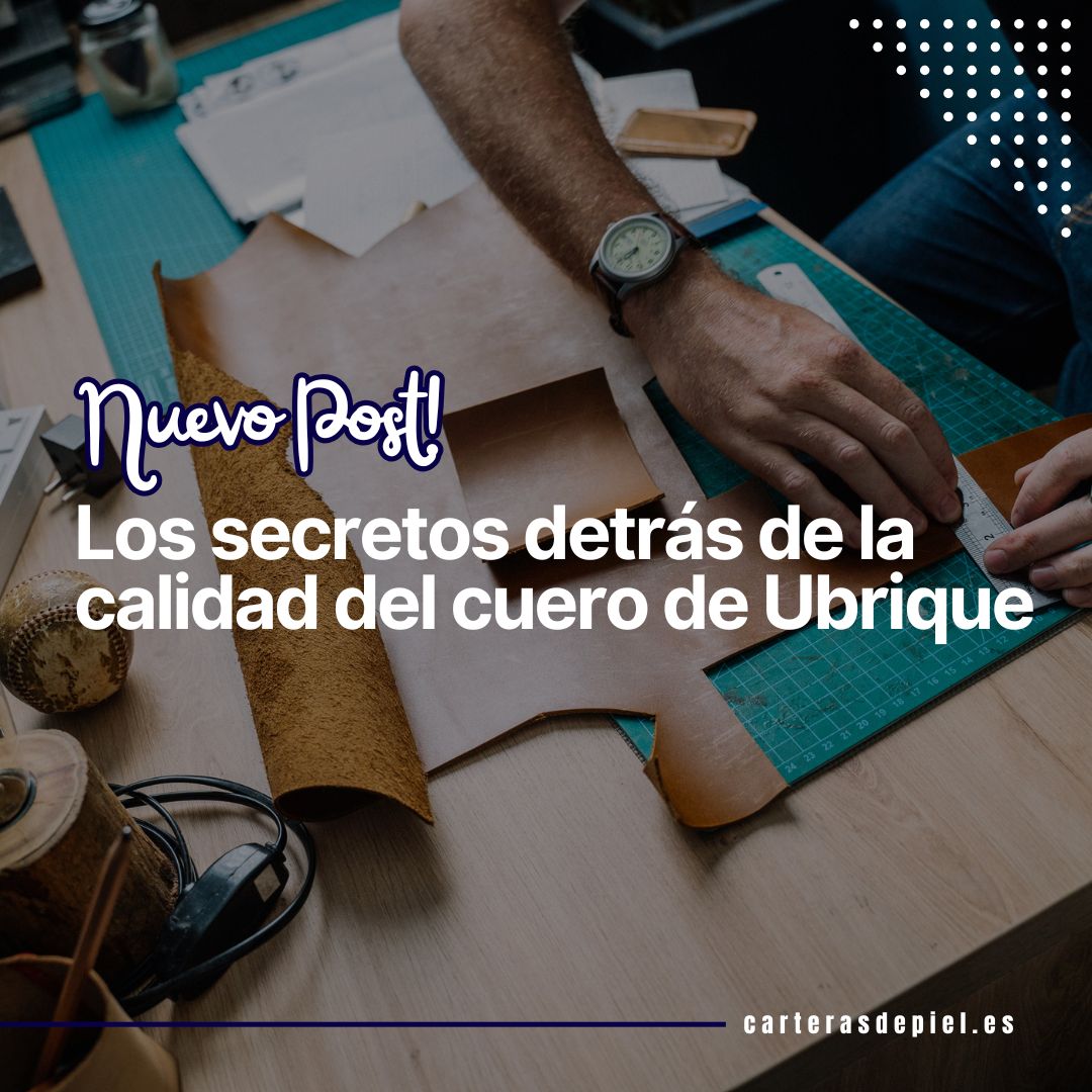 Los secretos detrás de la calidad del cuero de Ubrique